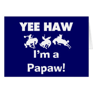 Yee Haw I'm a Papaw T-shirts and Gifts