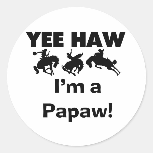 Yee Haw I'm a Papaw T-shirts and Gifts Classic Round Sticker (Front)
