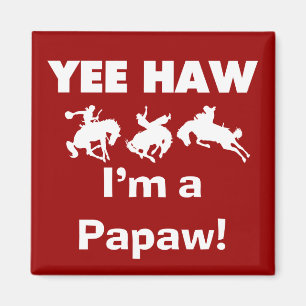 Yee Haw I'm a Papaw T-shirts and Gifts Magnet