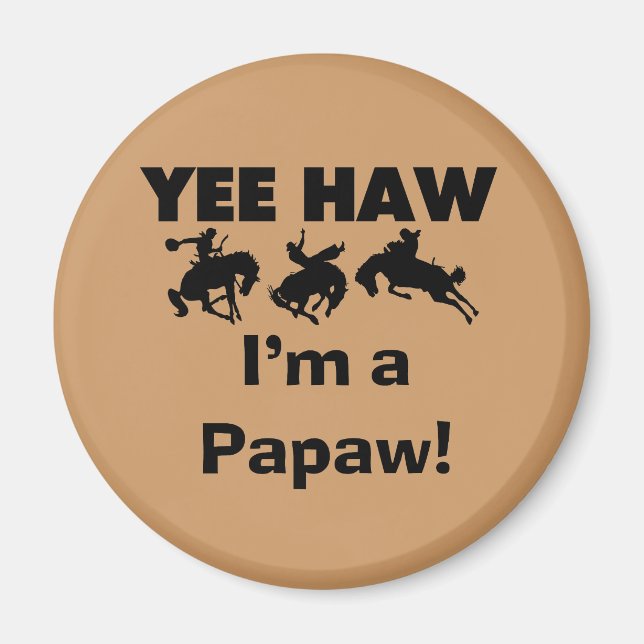 Yee Haw I'm a Papaw T-shirts and Gifts Magnet (Front)