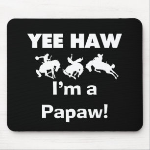 Yee Haw I'm a Papaw T-shirts and Gifts Mouse Pad