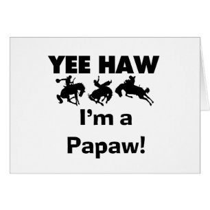 Yee Haw I'm a Papaw Tshirts and Gifts