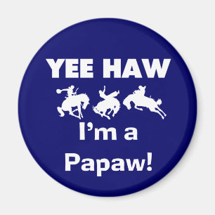 Yee Haw I'm a Papaw Tshirts and Gifts Magnet
