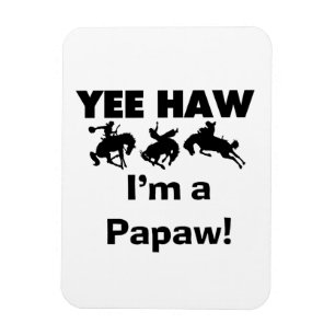 Yee Haw I'm a Papaw Tshirts and Gifts Magnet