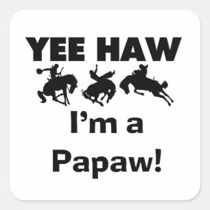 Yee Haw I'm a Papaw Tshirts and Gifts Square Sticker