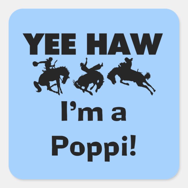 Yee Haw I'm a Poppi T-shirts and Gifts Square Sticker (Front)