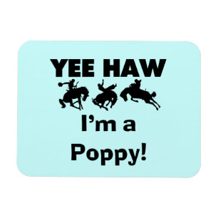 Yee Haw I'm a Poppy T-shirts and Gifts Magnet