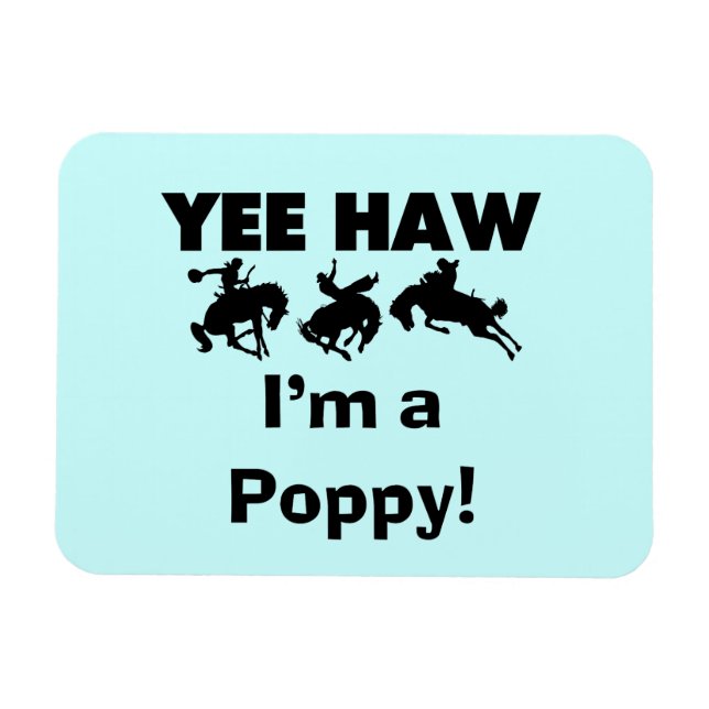 Yee Haw I'm a Poppy T-shirts and Gifts Magnet (Horizontal)