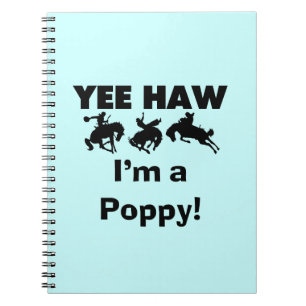 Yee Haw I'm a Poppy T-shirts and Gifts Notebook