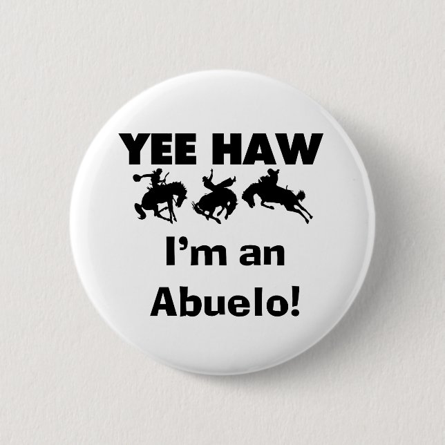 Yee Haw I'm an Abuelo T-shirts and Gifts 6 Cm Round Badge (Front)