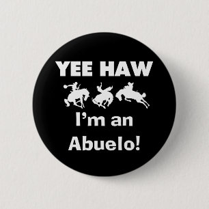 Yee Haw I'm an Abuelo T-shirts and Gifts 6 Cm Round Badge