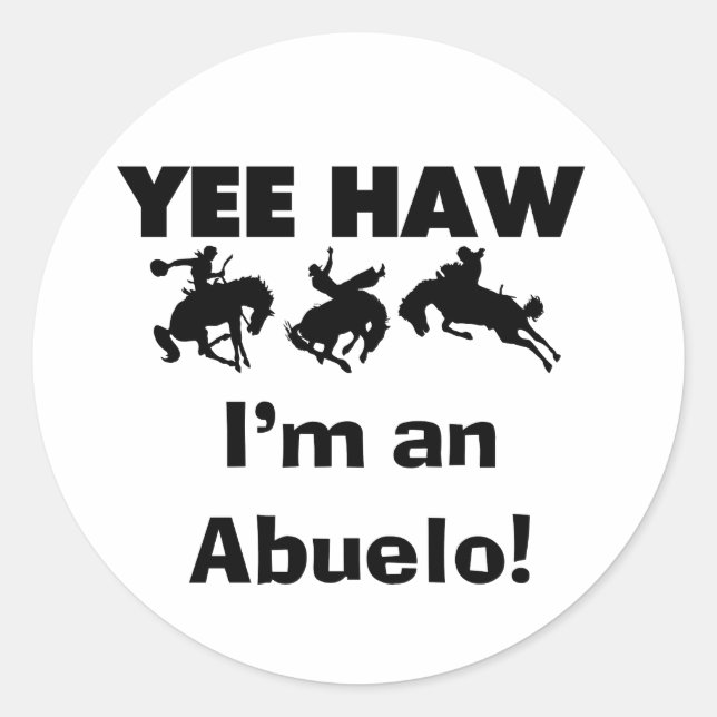 Yee Haw I'm an Abuelo T-shirts and Gifts Classic Round Sticker (Front)