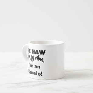 Yee Haw I'm an Abuelo T-shirts and Gifts Espresso Cup