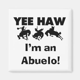 Yee Haw I'm an Abuelo T-shirts and Gifts Magnet