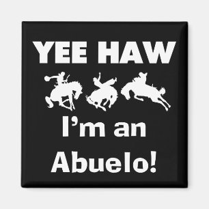 Yee Haw I'm an Abuelo T-shirts and Gifts Magnet