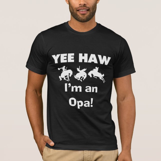 Yee Haw I'm an Opa T-shirts and Gifts (Front)