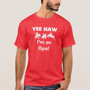 Yee Haw I'm an Opa T-shirts and Gifts