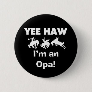Yee Haw I'm an Opa T-shirts and Gifts 6 Cm Round Badge