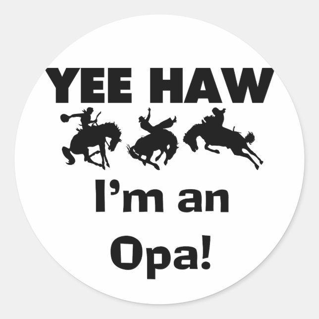 Yee Haw I'm an Opa T-shirts and Gifts Classic Round Sticker (Front)