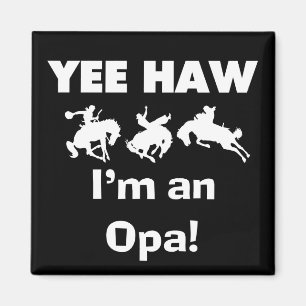 Yee Haw I'm an Opa T-shirts and Gifts Magnet