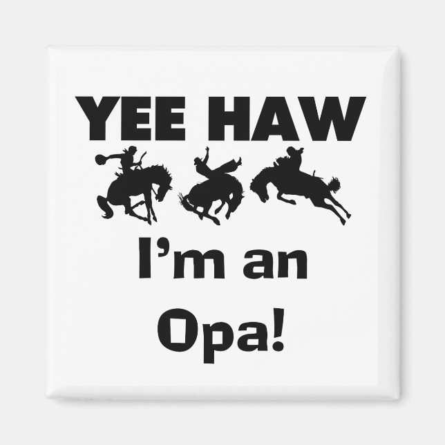Yee Haw I'm an Opa T-shirts and Gifts Magnet (Front)