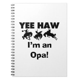 Yee Haw I'm an Opa T-shirts and Gifts Spiral Notebook