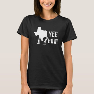 Yee Haw! Texas Funny T-Shirt