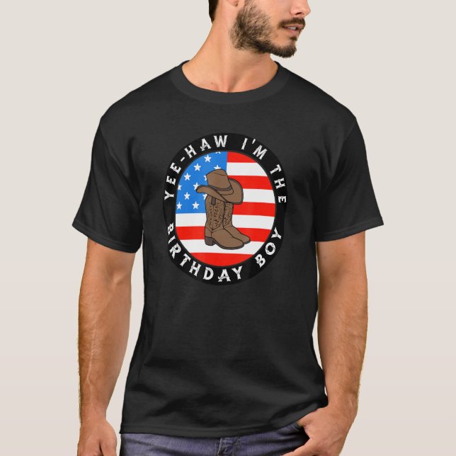 Yeehaw Im The Birthday Boy American Flag Cowboy Pa T-Shirt (Front)