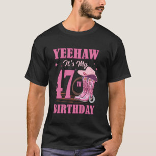 Yeehaw It's My 47th Birthday Cowgirl Country Weste T-Shirt