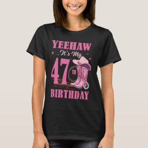 Yeehaw It's My 47th Birthday Cowgirl Country Weste T-Shirt