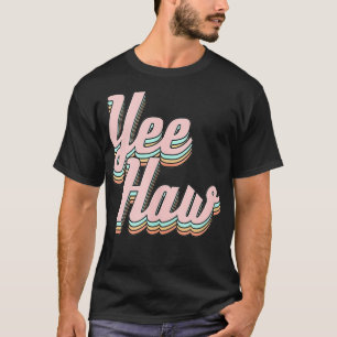 Yeehaw  T-Shirt