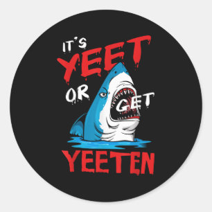 Yeet Funny Saying Quote Or Get Yeeten Slang Men Bo Classic Round Sticker