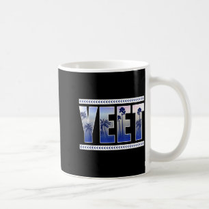 Yeet Funny Slang Quote Humor Meme Coffee Mug