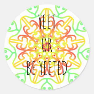 yeet or be yeeted classic round sticker
