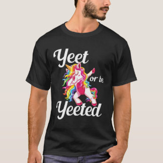 Yeet Or Be Yeeted Dabbing Unicorn Dank Meme Slogan T-Shirt