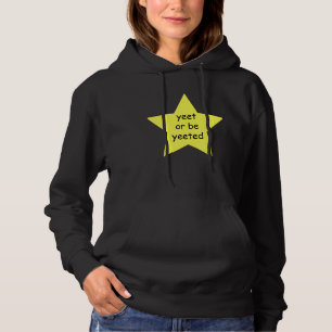 Yeet Or Be Yeeted Dank Meme Joke Hoodie