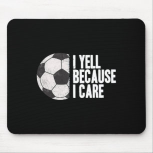 Yell Because I Care Funny Soccer Mouse Pad
