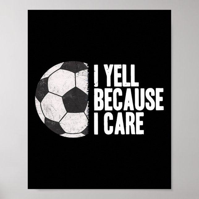 Yell Because I Care Funny Soccer  Poster (Front)