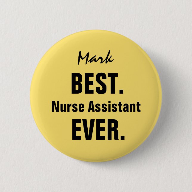 YELLOW Best NURSE ASSISTANT Ever Custom Name V8 6 Cm Round Badge (Front)
