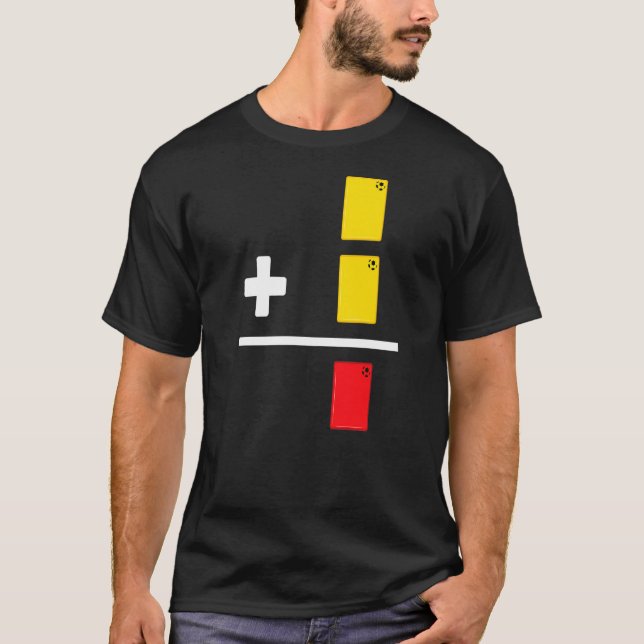 Yellow Card Red Card Soccer Referee 2 Yellows 1 Re T-Shirt (Front)