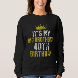 Yellow Crown 40th Bday For Brother From Sister Bro Sweatshirt