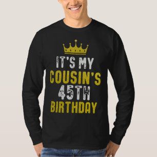 Yellow Crown 45th Bday For Cousin From Cousin T-Shirt