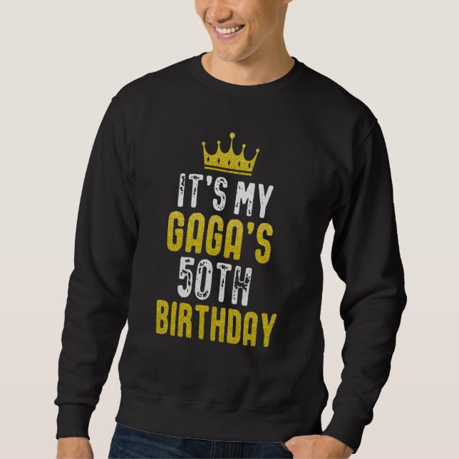 Yellow Crown 50th Bday For GAGA From grandchild Sweatshirt (Front)