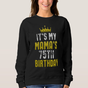 Yellow Crown 75th Bday For Mama From Son Daughter Sweatshirt