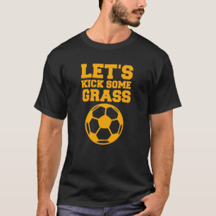 Yellow Custom Lets Kick Some Grass Soccer  Design T-Shirt