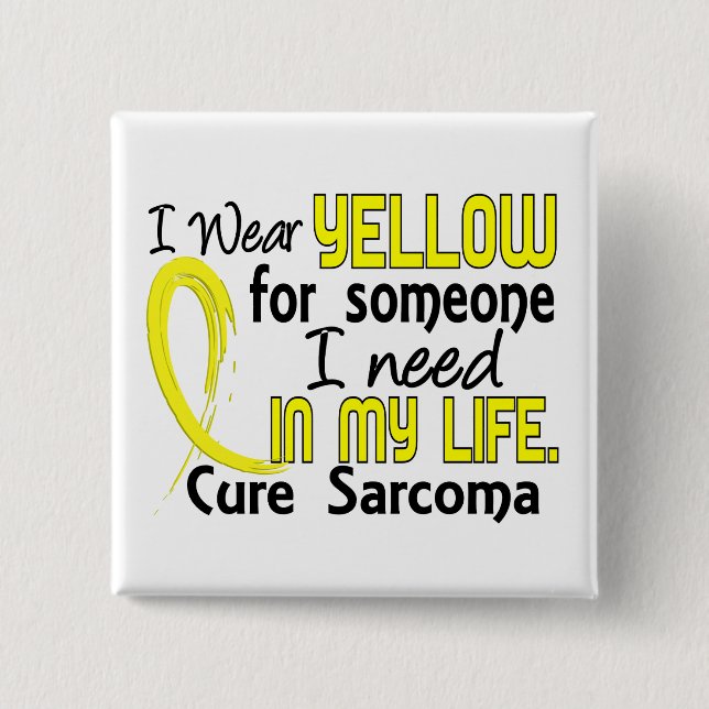 Yellow For Someone I Need Sarcoma 15 Cm Square Badge (Front)