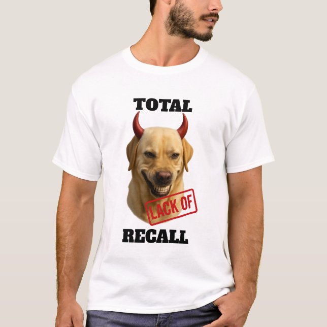 Yellow Labrador 'TOTAL LACK OF RECALL' T-shirt (Front)