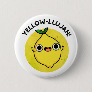 Yellow-llujah Funny Lemon Pun  6 Cm Round Badge