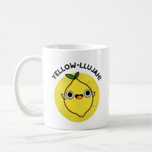 Yellow-llujah Funny Lemon Pun Coffee Mug