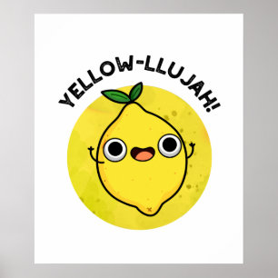 Yellow-llujah Funny Lemon Pun  Poster